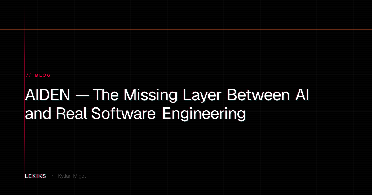 AIDEN — The Missing Layer Between AI and Real Software Engineering · Lekiks